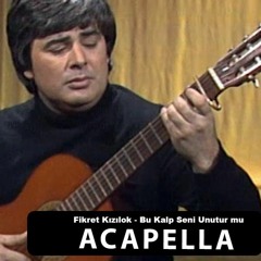 Fikret Kızılok & Sibel Sezal - Bu Kalp Seni Unutur Mu : Acapella