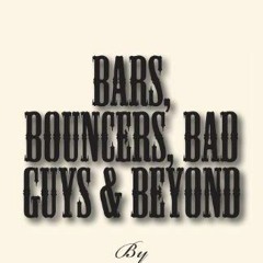 PDF book Bars, Bouncers, Bad Guys & Beyond