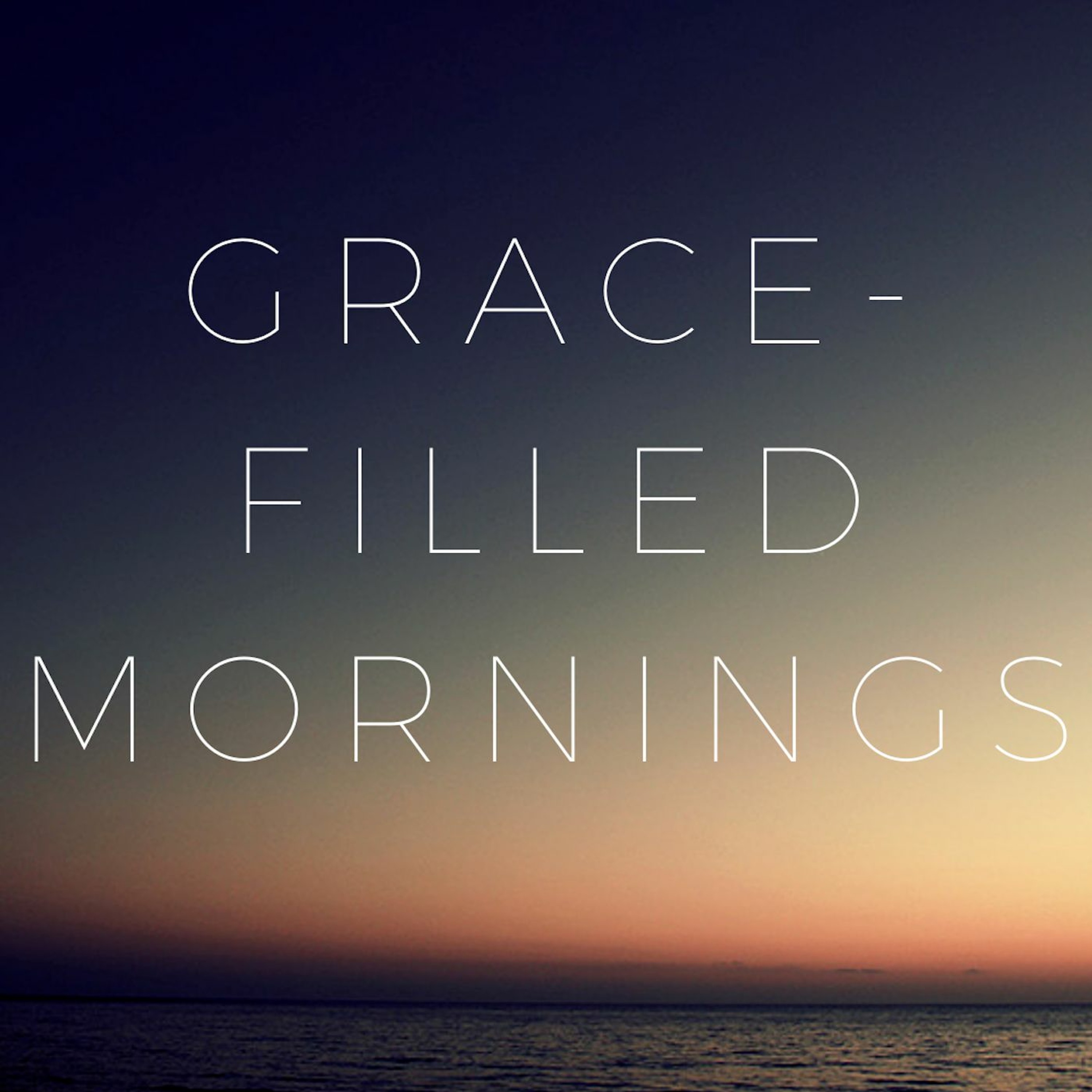 Grace-Filled Mornings