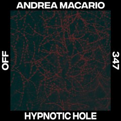 Andrea Macario - Hypnotic Hole (Original Mix)