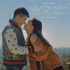 Cảm Ơn Mình Đã Yêu Anh - Quốc Thiên
