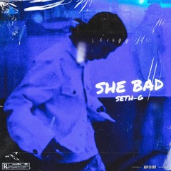 SHE BAD! - (Prod. DagansEgo)