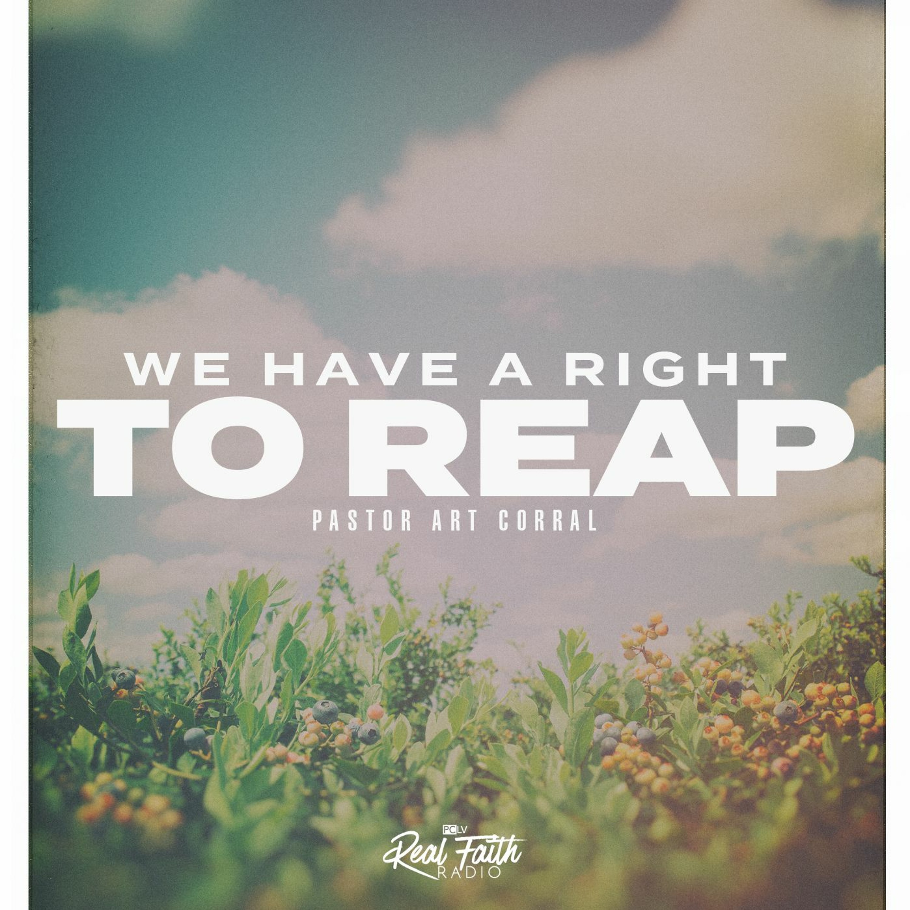 "We Have A Right to Reap," Pastor Art Corral (October 30. 2022) episode artwork