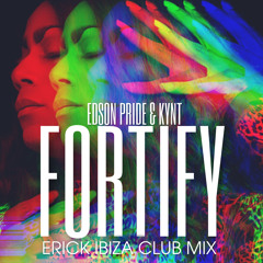 Edson Pride & Kynt - Fortify (Erick Ibiza Club Mix)