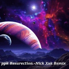 PPK Resurection -Nick Xak Remix