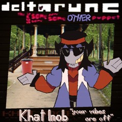 [PIPEJAM6] khat inob "your vibes are off" {Preplanners Deltarune TSSSSSOP}