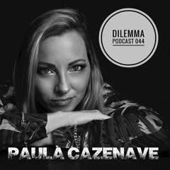 Paula Cazenave Dilemma Podcast 044