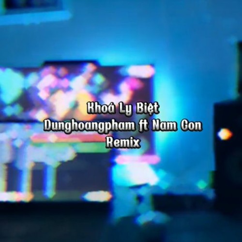 Khóa Ly Biệt - Nam Con Remix (Trung Hoàng)