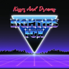 Eighties Fox - Kisses and Dreams