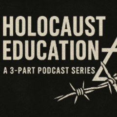 Episode 450: The Seeds of Hatred - Holocaust Education Series Part 1