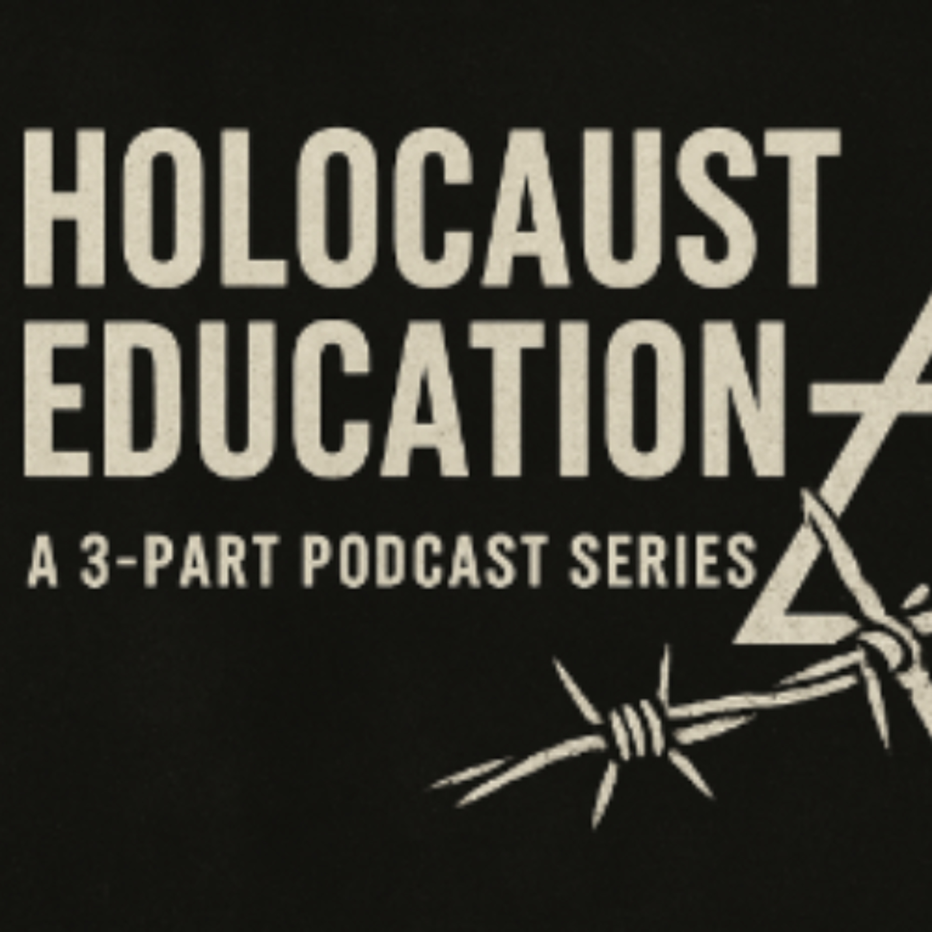 Episode #450: The Seeds of Hatred - Holocaust Education Series Part 1