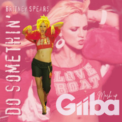Britney, Dener, Karol - Do Somethin' - Giiba Mash up