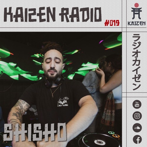 KAIZEN RADIO - #019 hosts: SHISHO ⛩️