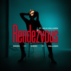 DMoss, Amero, Hallasen - Rendezvous ft. Julia Hallasen