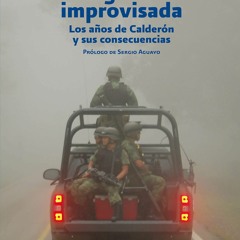 Epub La guerra improvisada: Los a?os de Calder?n y sus consecuencias (Violencia y paz) (Spanish