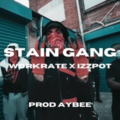Workrate X Izzpot - Stain Gang | Prod AyBee