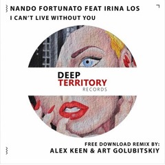 Nando Fortunato & Irina Los - I Can't Live Without You (Alex Keen & Art Golubitskiy Remix) FREE DL