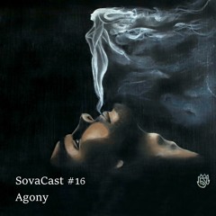SovaCast #16 (Agony)