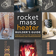 [Free] KINDLE 📬 The Rocket Mass Heater Builder's Guide: Complete Step-by-Step Constr
