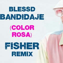 Blessd - BANDIDAJE (Color Rosa) - FISHER Remix [Loopstime Rework] DEMO