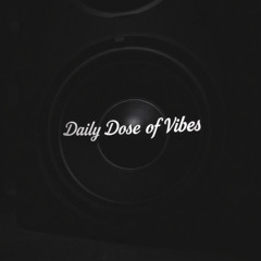 Daily Dose of Vibes