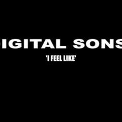 Digital Sons - I Feel Like