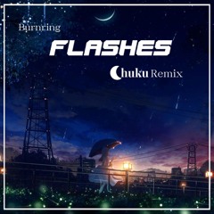 Burnring - Flashes (Chuku Remix)