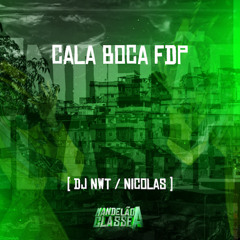 cala boca fdp- Dj Nwt, Dj Nicolas