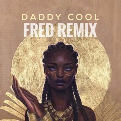 FRED - Daddy Cool (Afro Remix)