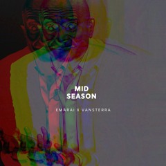 Emarai X Vansterra - Mid Season (prod. Vansterra)