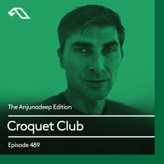 The Anjunadeep Edition 489 with Croquet Club
