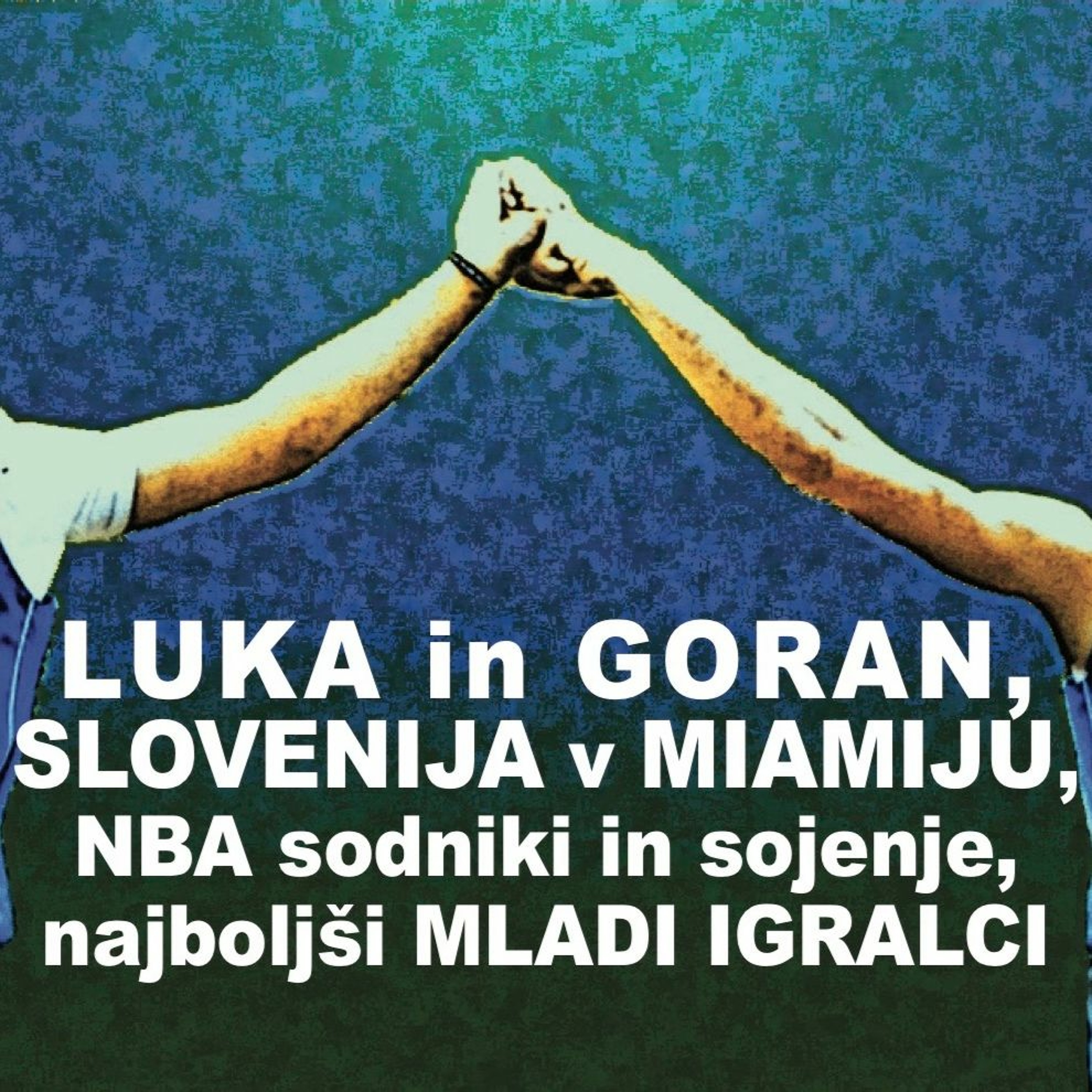 LUKA in GORAN, SLOVENIJA v MIAMIJU, NBA sojenje, najboljši MLADI igralci in NAPOVEDI sezone