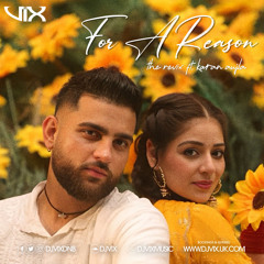 For A Reason - DJ VIX Remix - KARAN AUJLA - ReVix.mp3