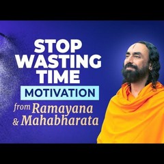DON'T Wait For Tomorrow - NEVER Waste Time Wisdom From Ramayana And Mahabharata