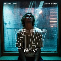The Kid LAROI & Justin Bieber - Stay (Evolve Frenchcore Remix)