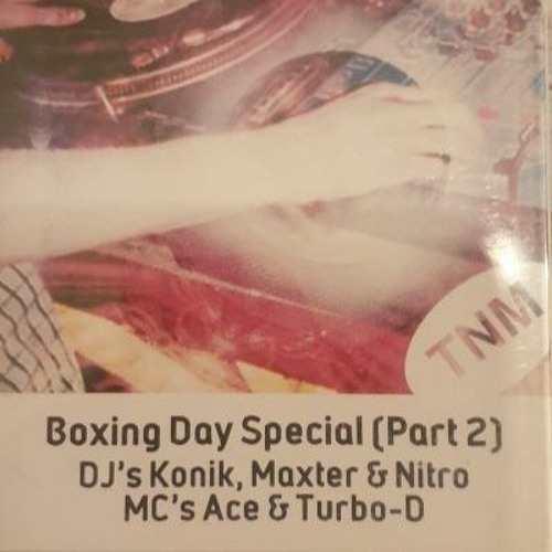 Boxing Day Special 2002 DJ's Konik & Maxter & Nitro MC's Tazo, Stompin & Turbo D