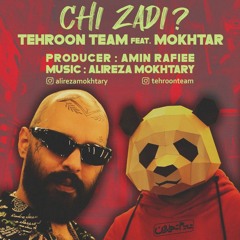 Tehroon Team X Alireza Mokhtary - Chi Zadi