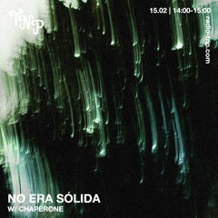 No era sólida w/ Chaperone @ Radio TNP 15.02.2025