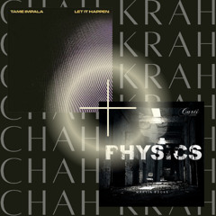 TAME IMPALA - LET IT HAPPEN X MARTIN BOOKS - PHYSICS (CHAH KRAH MASHUP)