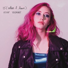 Edie Yvonne 15 (When I Leave)