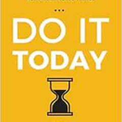 [FREE] KINDLE 📒 Do It Today: Overcome Procrastination, Improve Productivity, and Ach