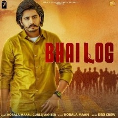 Bhai Log - Korala Maan