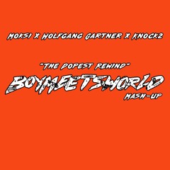 Moksi x Wolfgang Gartner x Knock2 - The Dopest REWiND (BoyMeetsWorld Mashup)