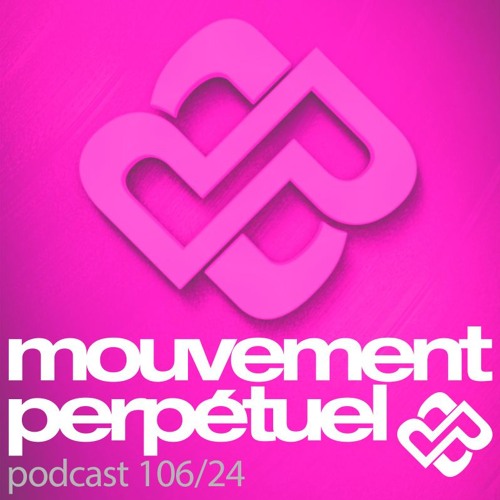 Mouvement Perpétuel Podcast 106