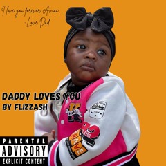 Flizzash - Daddy Loves You (Bullets Fly)