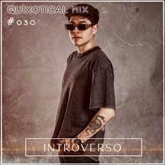 Quixotical Mix #030 | Introverso