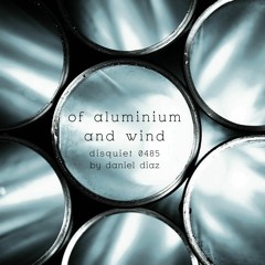 Of Aluminum and Wind (disquiet0485)