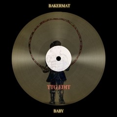 [FREE DOWNLOAD] BAKERMAT - BABY (TTG AFRO EDIT)