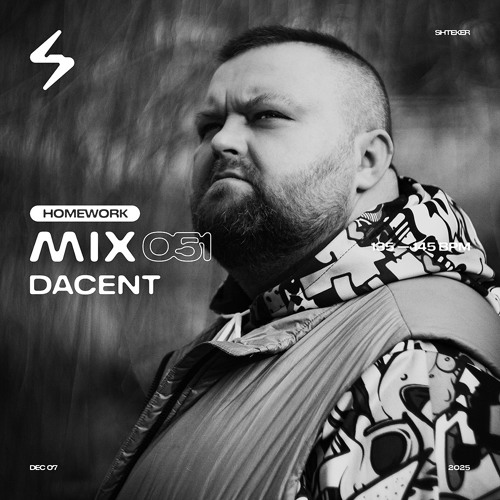 Dacent — SHTEKER: HOMEWORK MIX 051