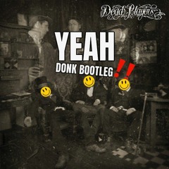 Dead Players - Yeah (dOnk bOOtlEg) !!FREE DL!!